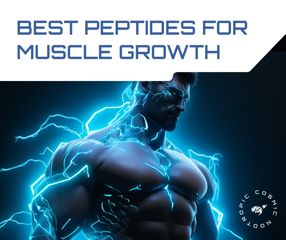 The Best Peptides for Muscle Growth: A Comprehensive Guide to